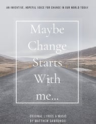 Maybe Change Starts With me... SATB choral sheet music cover